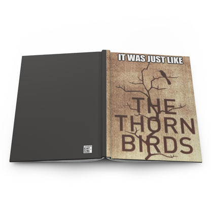 It Was Just Like The Thorn Birds Hardcover Matte Journal