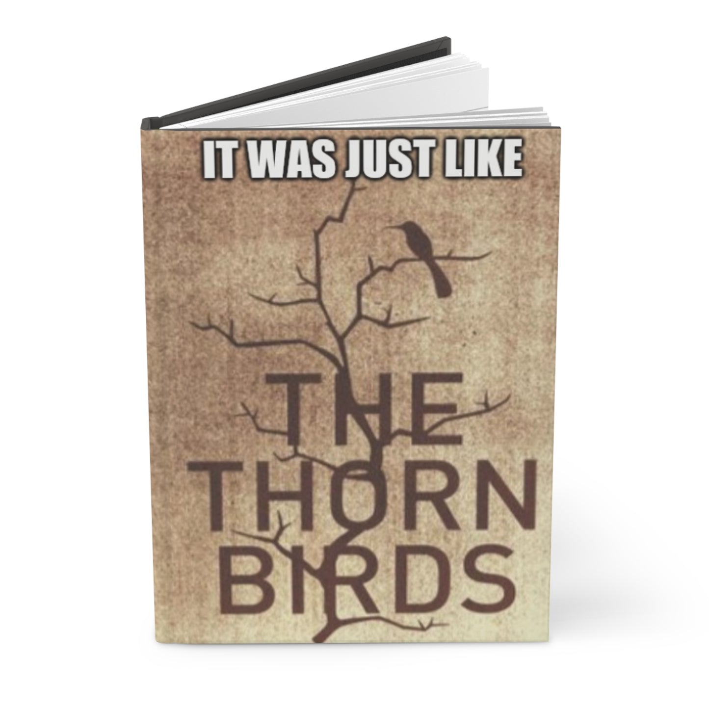 It Was Just Like The Thorn Birds Hardcover Matte Journal