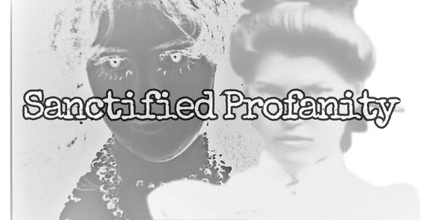 Sanctified Profanity