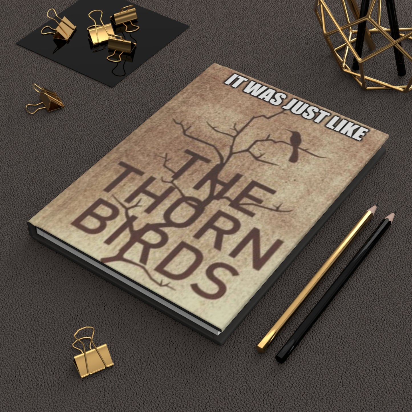 It Was Just Like The Thorn Birds Hardcover Matte Journal